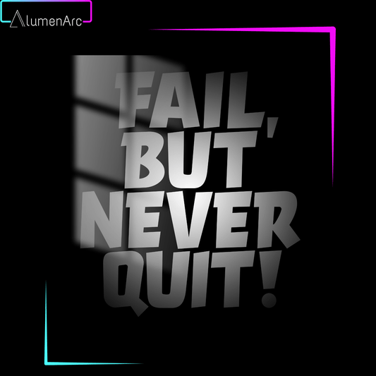 Q054-Fail but Never Quit Metal Poster by Alumenarc